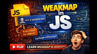 WeakMap in JavaScript 🚀| Garbage Collection Made Easy