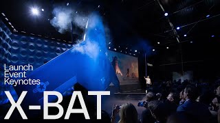 Unveiling X-BAT: Launch Keynotes