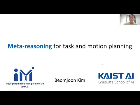 Beomjoom Kim (KAIST) -- Meta-reasoning for Task and Motion Planning