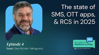 Scoping the state of SMS, OTT apps, and RCS in 2025 with Dave Michels