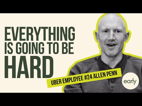 Everything Is Going To Be Hard – Early Employee Allen Penn | The Early Podcast Episode 2