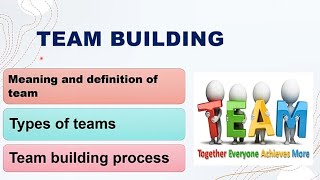 team building || Meaning, types, and process of team || part 1
