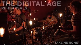 The Digital Age - Rehearsals - "Take Me Home"