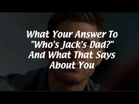 What Your Answer To "Who's Jack Dad?" And What That Says About You