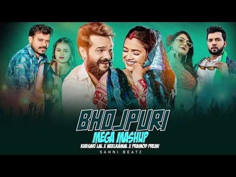 Khesari lal Yadav X Neelkamal Singh X Pramod Premi - Bhojpuri New Mega Mashup 2024 |