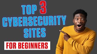 My Top 3 Cybersecurity Sites for Beginners