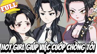 FULL Version : Hot Girl Giúp Việc Cướp Chồng Tôi   - Cỏ Xanh Sub