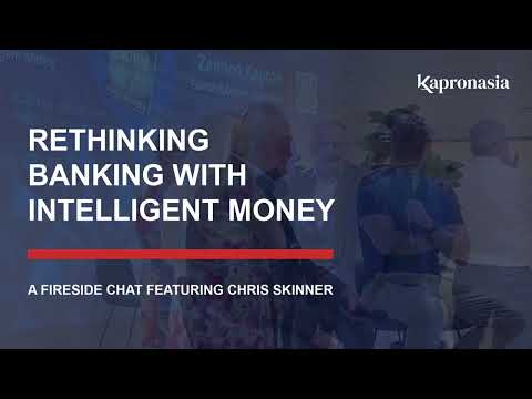 Rethinking Banking with Intelligent Money: A Fireside Chat feat. Chris Skinner