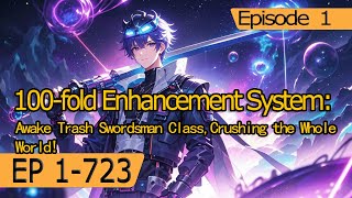 [gamelit]100-fold Enhancement System:Awake Trash Swordsman Class,Crushing the Whole World【Ep 1 of 2】