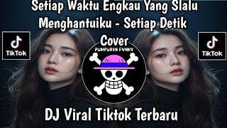 SETIAP DETIK ( HIJAU DAUN ) COVER CEWEK || SETIAP WAKTU ENGKAU YANG SELALU MENGHANTUIKU VIRAL TIKTOK