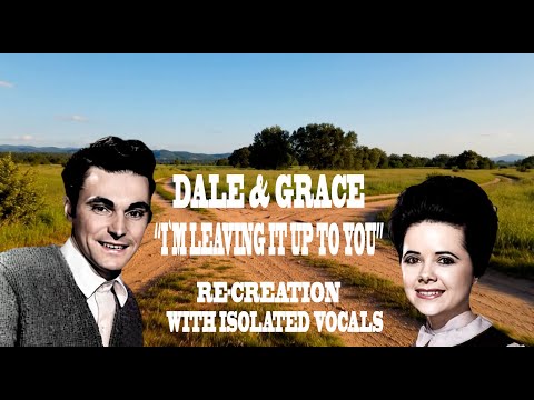 DALE & GRACE  "I`M LEAVING IT UP TO YOU"  RE-CREATION WITH ISOLATED VOCALS