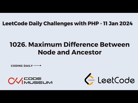 1026. Maximum Difference Between Node and Ancestor | Solving LeetCode Daily Challenge with PHP