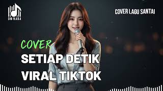 (viral tiktok) SETIAP DETIK _ HIJAU DAUN  by DW NADA