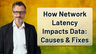 How Network Latency Impacts Data: Causes & Fixes