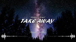 TAKE AWAY - SimpleFvnky || Bangyoes || Remix 2020