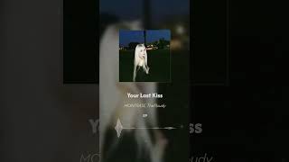 Your Last Kiss - MONTRASE,TheFloudy