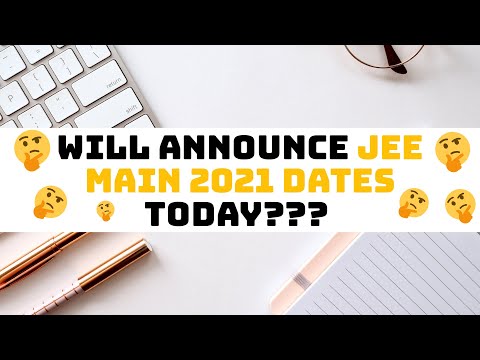 Will announce jee mains exam dates 2021
