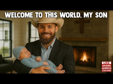 🌎👣 Welcome To This World, My Son | Country Song for a Firstborn Child 🎵💙