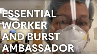 BURST Ambassador is an essential worker during COVID pandemic