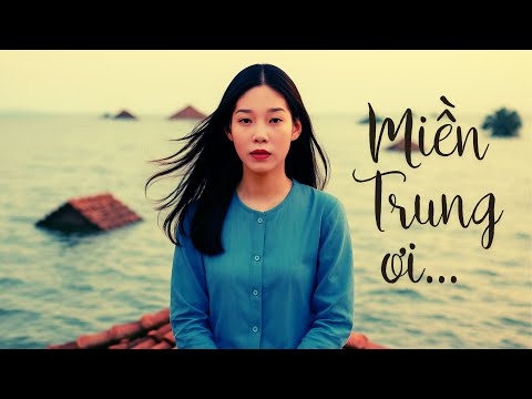 MIỀN TRUNG ƠI | LỤC BÌNH – OFFICIAL MUSIC VIDEO