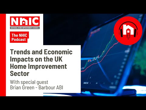 Trends and Economic Impacts on the UK Home Improvement Sector | NHIC Podcast