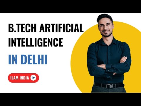 B Tech Artificial Intelligence in Delhi by ILAM India