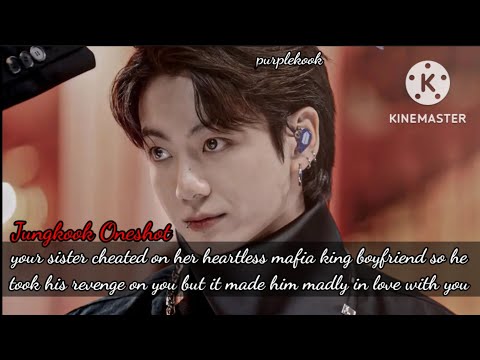 Your sister cheated on her heartless mafia king boyfriend so he took his revenge../jungkook Oneshot