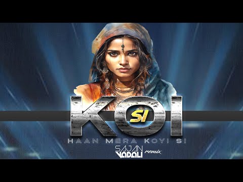 Koi Si | Sajan Vadali Remix | Afsana Khan