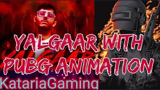 YALGAAR - CARRYMINATI X Wily Frenzy||PUBG ANIMATION||KatariaGaming