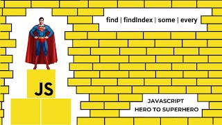 JavaScript Find FindIndex Some and Every | Mastering Advanced JavaScript Concepts