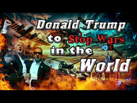 Donald Trump to Stop the Wars in the World l Naleen H