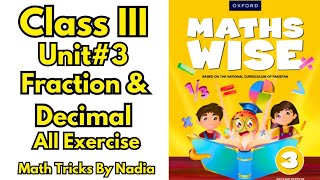 Class 3 Maths | Unit 3 Fraction & Decimal | Oxford Maths Wise Revised Book 3| All Exercises Solved |