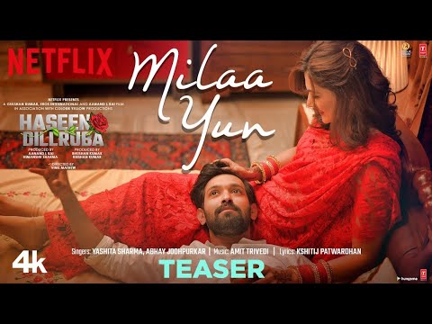Milaa Yun Teaser |  Haseen Dillruba | Taapsee P, |Vikrant M, Harshvardhan R | Amit Trivedi