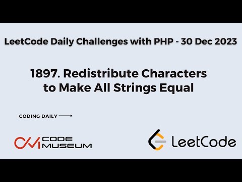 1897. Redistribute Characters to Make All Strings Equal | Solving #leetcode  Daily Challenges in PHP