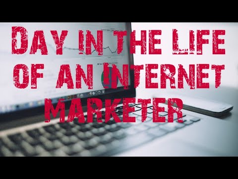 Day in The Life oF an internet Marketer