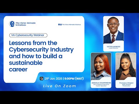 HOW TO BUILD A SUSTAINABLE CAREER IN CYBERSECURITY | VA WEBINAR 2026| EP 1| ADESOLA|VICTOR|FRANCISCA