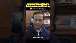 Innovating Mobile Testing: 42Gears Game-Changer AstroFarm 📱