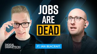 AI Is Rewriting the Rules of Work: Futurist Ian Beacraft Explains Why Jobs are Dead