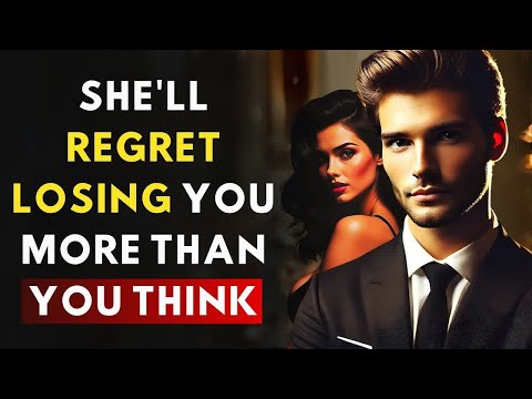 NEW!Why She’ll Regret Losing You More Than You Can Imagine | Stoic Mindset & Self-Worth
