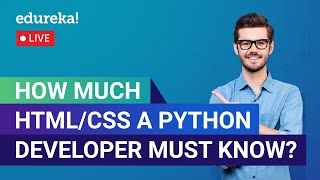 How much HTML/CSS a Python Developers must know? | HTML CSS Tutorial | Edureka | Web Dev Live