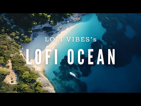LOFI OCEAN🌊LOFI Playlist BGM🎧✨ [Beats to Relax/Study to/Work to]