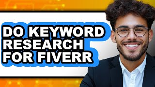 How to Do Keyword Research for Fiverr (easy Method)