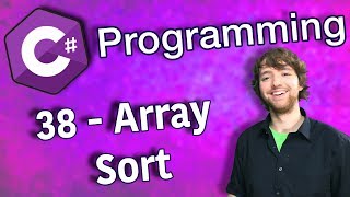 C# Programming Tutorial 38 - Array Sort