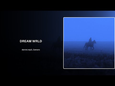 dream wrld - daniel.mp3, Zamaro