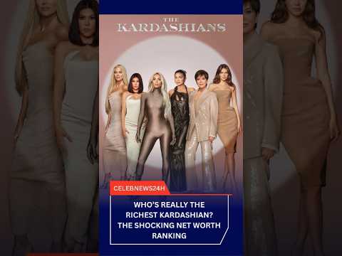 Who’s REALLY the Richest Kardashian? The Shocking Net Worth Ranking!