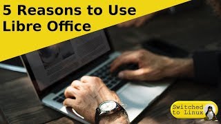 5 Reasons to use LibreOffice