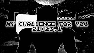 My Challenge For You 21:23.1