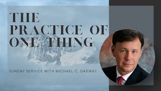 The Practice of the One Thing | Michael Gadway | Feb 25, 2024