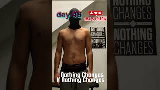 Day 48 – Nothing Changes If Nothing Changes | Fitness Transformation #shorts
