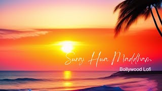 Suraj Hua Maddham | Lofi songs bollywood| #trending #viral #loficommunity #chillbeats #chillmusic